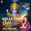 About Bhaj Le Guru Ka Naam Song